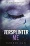 [Shatter Me 2.50] • Versplinter me